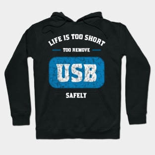 Life is too short to remove USB safely Hoodie